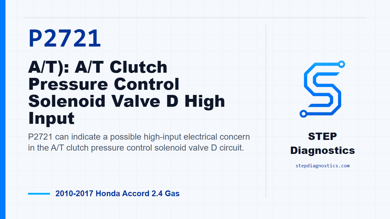 P2721 A/T): A/T Clutch Pressure Control Solenoid Valve D High Input diagnostic guide